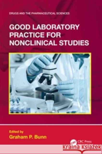 Good Laboratory Practice for Nonclinical Studies Graham P. Bunn 9781032381152 CRC Press