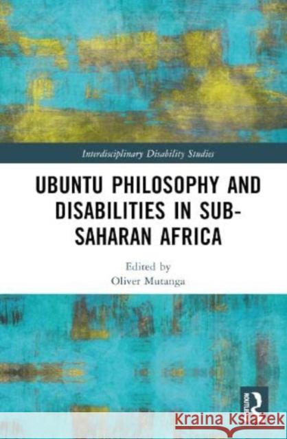 Ubuntu Philosophy and Disabilities in Sub-Saharan Africa  9781032381411 Taylor & Francis Ltd