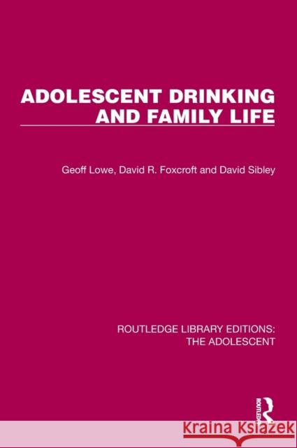 Adolescent Drinking and Family Life David Sibley 9781032381428