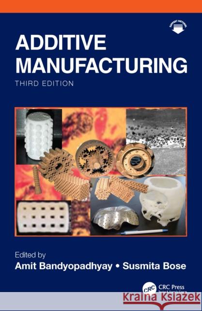 Additive Manufacturing Amit Bandyopadhyay Susmita Bose 9781032381824