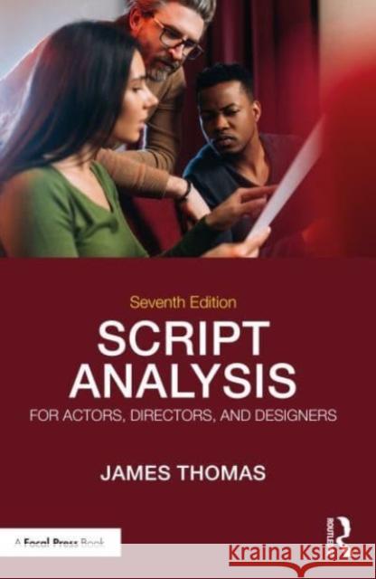 Script Analysis for Actors, Directors, and Designers James (Wayne State University; Detroit, MI, USA) Thomas 9781032382043 Taylor & Francis Ltd