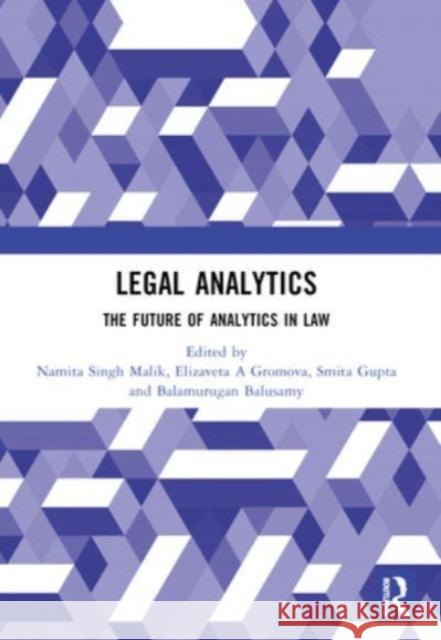 Legal Analytics: The Future of Analytics in Law Namita Sing Elizaveta A Smita Gupta 9781032382074