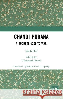 Chandi Purana: A Goddess Goes to War Sarala Das Udayanath Sahoo Basant Kumar Tripathy 9781032382111 Routledge