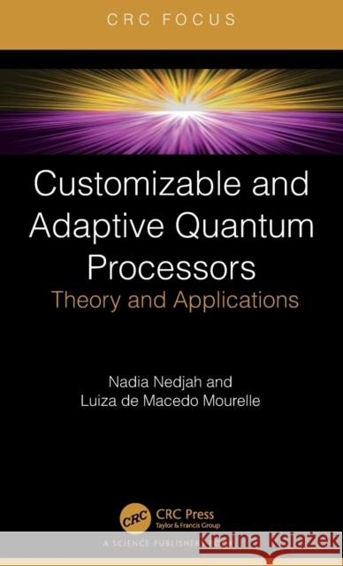 Customizable and Adaptive Quantum Processors: Theory and Applications Nedjah, Nadia 9781032382296