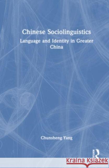 Chinese Sociolinguistics Chunsheng Yang 9781032382432 Taylor & Francis Ltd