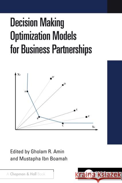 Decision-Making Optimization Models for Business Partnerships Gholam R. Amin Mustapha Ibn Boamah 9781032382487 CRC Press