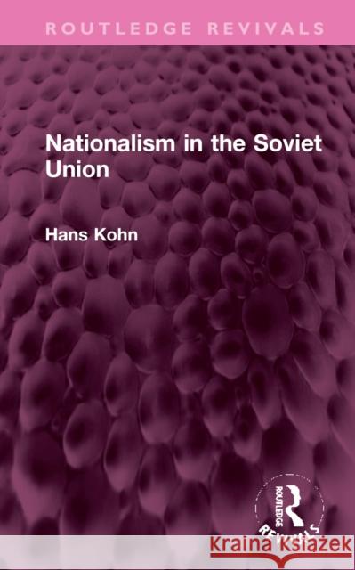 Nationalism in the Soviet Union Hans Kohn 9781032382500 Taylor & Francis Ltd