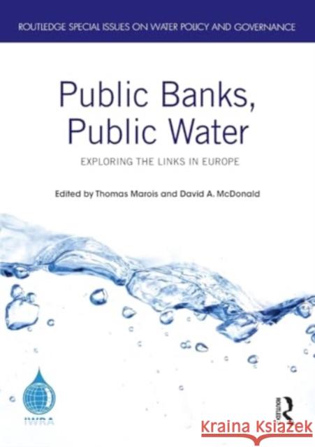 Public Banks, Public Water: Exploring the Links in Europe Thomas Marois David a. McDonald 9781032382784