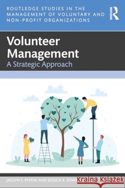 Volunteer Management: A Strategic Approach Jaclyn S. Piatak Jessica E. Sowa 9781032383668