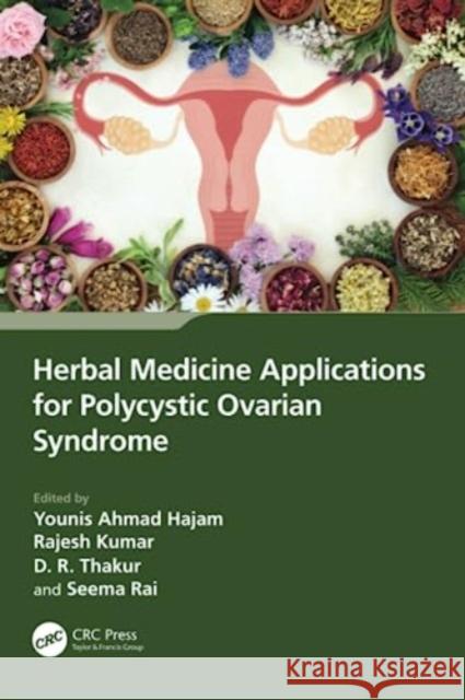 Herbal Medicine Applications for Polycystic Ovarian Syndrome Younis Ahmad Hajam Rajesh Kumar D. R. Thakur 9781032383712
