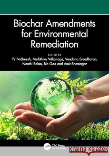 Biochar Amendments for Environmental Remediation Pv Nidheesh Meththika Vithanage Vandana Sreedhaarn 9781032383903 CRC Press