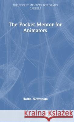 The Pocket Mentor for Animators Hollie Newsham 9781032383972 CRC Press