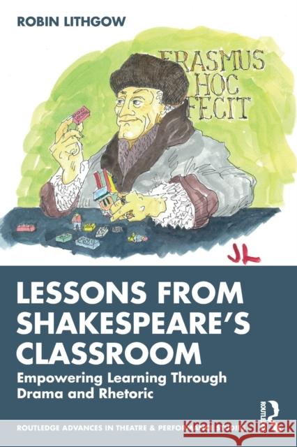 Lessons from Shakespeare's Classroom: Empowering Learning Through Drama and Rhetoric Lithgow, Robin 9781032384078 Taylor & Francis Ltd