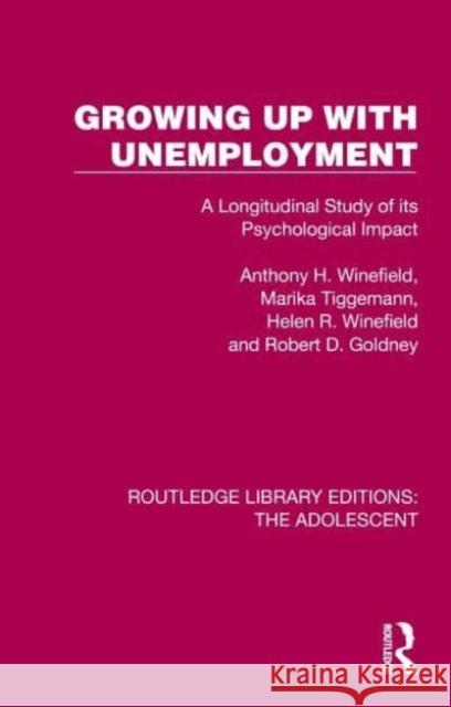 Growing Up with Unemployment: A Longitudinal Study of Its Psychological Impact Winefield, Anthony H. 9781032384221 Taylor & Francis Ltd