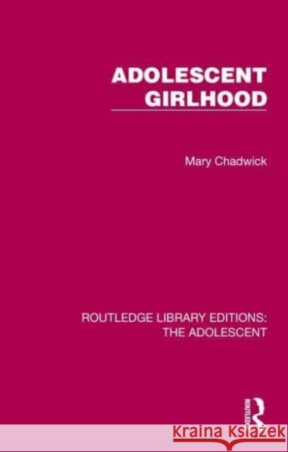 Adolescent Girlhood Mary Chadwick 9781032384580 Taylor & Francis Ltd