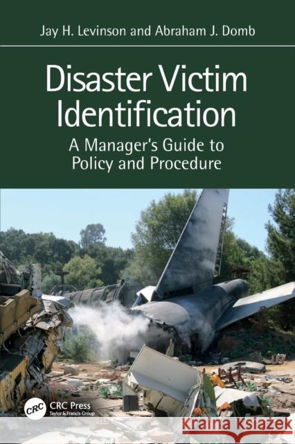 Disaster Victim Identification: A Manager's Guide to Policy and Procedure Abraham J. Domb Jay H. Levinson 9781032385037 CRC Press