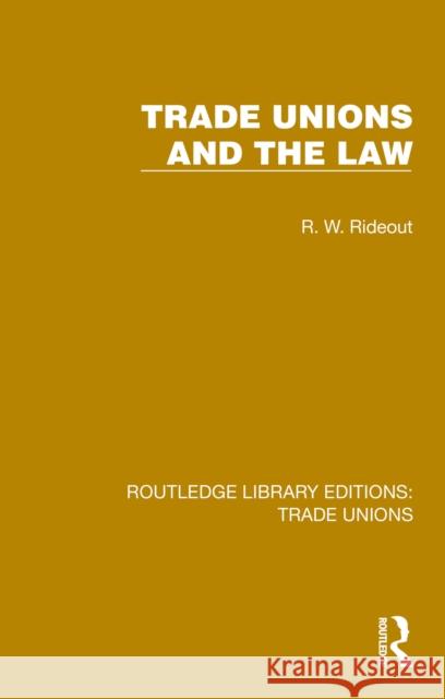 Trade Unions and the Law R. W. Rideout 9781032385181 Routledge