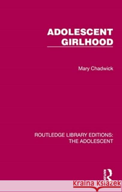 Adolescent Girlhood Mary Chadwick 9781032385327 Routledge