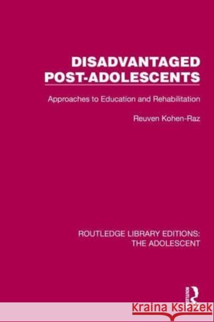 Disadvantaged Post-Adolescents: Approaches to Education and Rehabilitation Kohen-Raz, Reuven 9781032385341