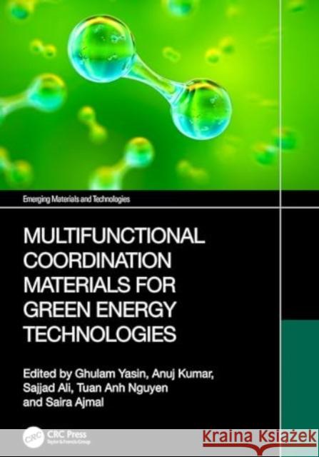 Multifunctional Coordination Materials for Green Energy Technologies Ghulam Yasin Anuj Kumar Sajjad Ali 9781032385556 CRC Press