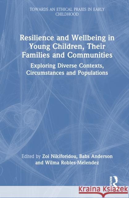 Resilience and Wellbeing in Young Children, Their Families and Communities  9781032385693 Taylor & Francis Ltd