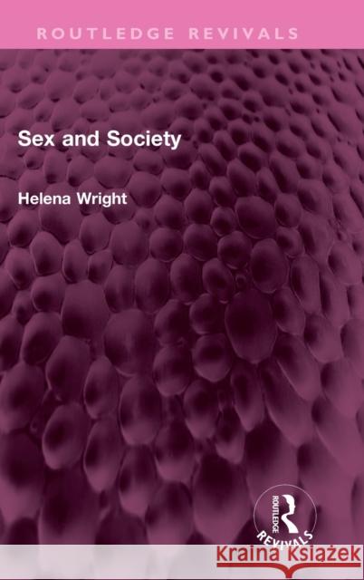 Sex and Society Helena Wright 9781032385839 Taylor & Francis Ltd