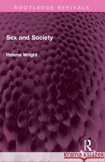 Sex and Society Helena Wright 9781032386478 Taylor & Francis Ltd