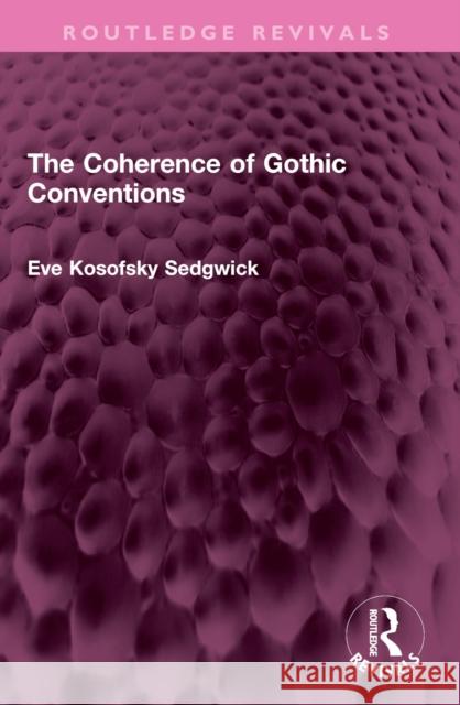 The Coherence of Gothic Conventions Eve Kosofsk 9781032386560 Taylor & Francis Ltd