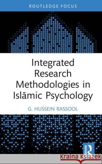 Integrated Research Methodologies in Islamic Psychology G. Hussein (Riphah Institute of Clinical and Professional Psychology, Riphah International University, Pakistan) Rassool 9781032386720 Taylor & Francis Ltd