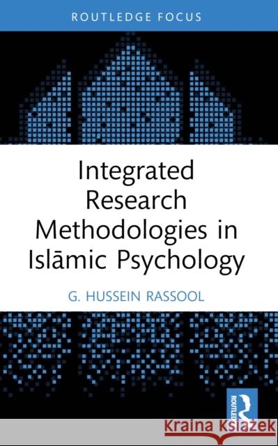 Integrated Research Methodologies in Islāmic Psychology G. Hussein Rassool 9781032386751