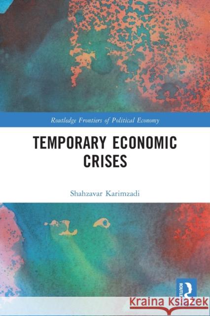 Temporary Economic Crises Shahzavar Karimzadi 9781032386980 Taylor & Francis Ltd