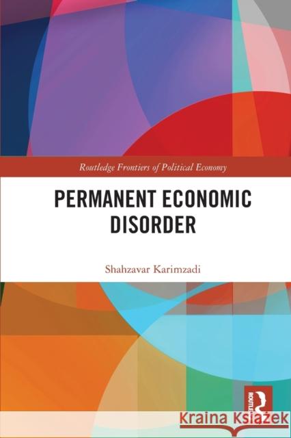 Permanent Economic Disorder Shahzavar Karimzadi 9781032387000 Taylor & Francis Ltd