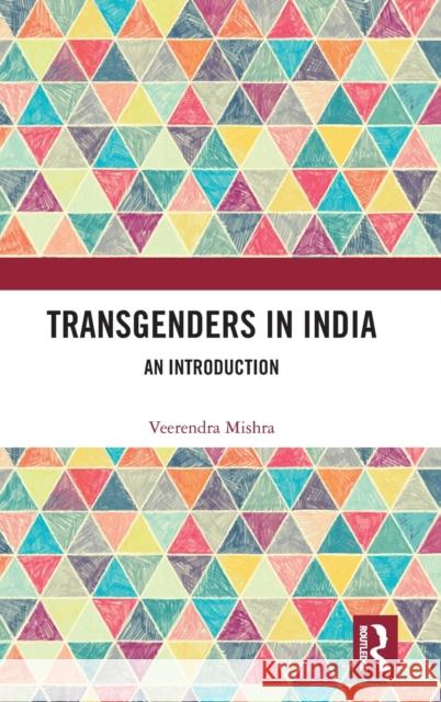 Transgenders in India: An Introduction Veerendra Mishra 9781032387093 Routledge Chapman & Hall