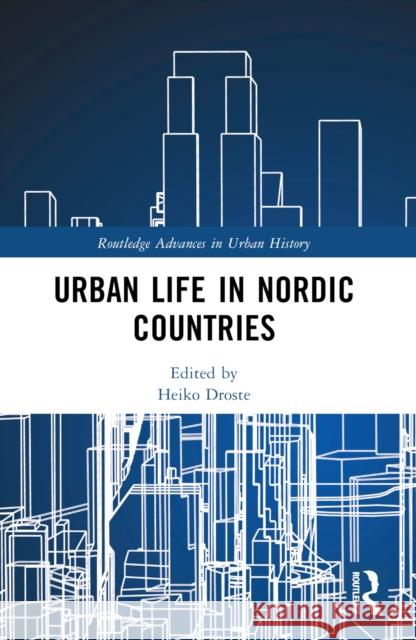 Urban Life in Nordic Countries Heiko Droste 9781032387239 Routledge