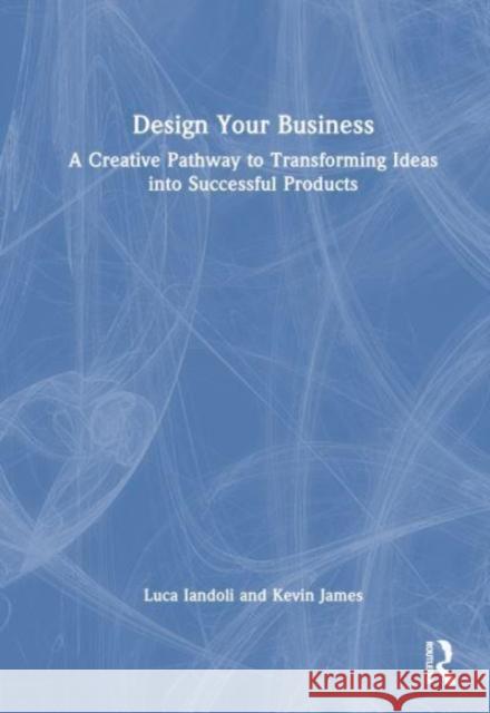 Design Your Business James, Kevin 9781032387284 Taylor & Francis Ltd