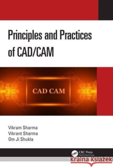 Principles and Practices of CAD/CAM Om Ji (NIT Patna) Shukla 9781032387819 Taylor & Francis Ltd