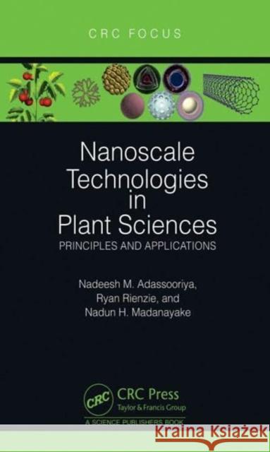 Nanoscale Technologies in Plant Sciences: Principles and Applications Nadeesh M Ryan Rienzie Nadun H 9781032387925 CRC Press