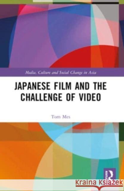 Japanese Film and the Challenge of Video Tom Mes 9781032387970 Routledge