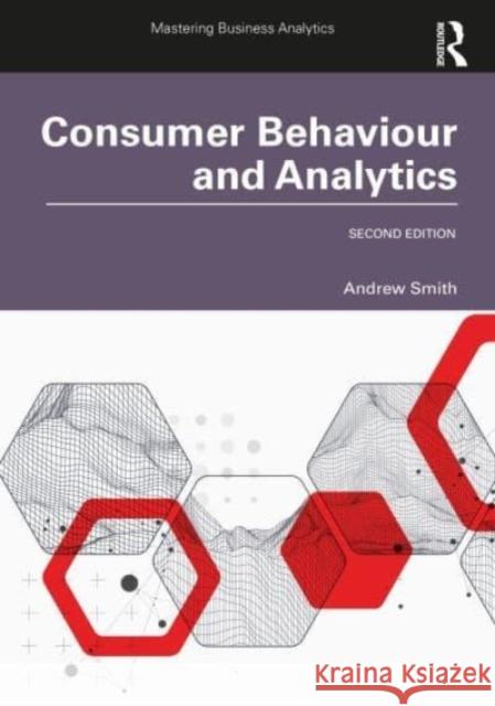 Consumer Behaviour and Analytics Andrew (University of Westminster, UK) Smith 9781032388342 Taylor & Francis Ltd