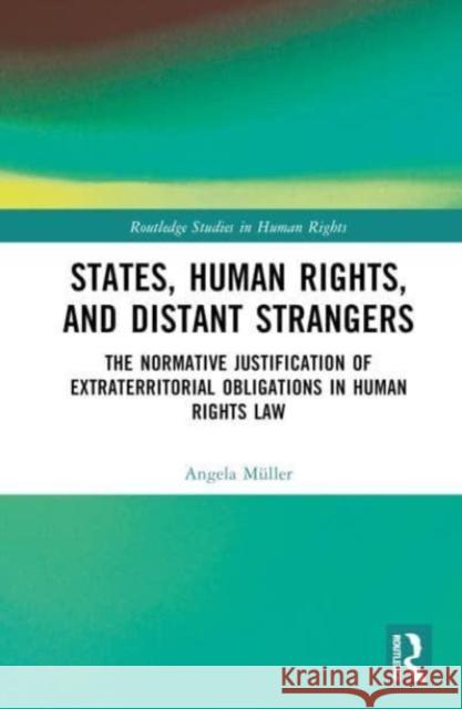 States, Human Rights, and Distant Strangers Angela (AlgorithmWatch, Switzerland) Muller 9781032388472