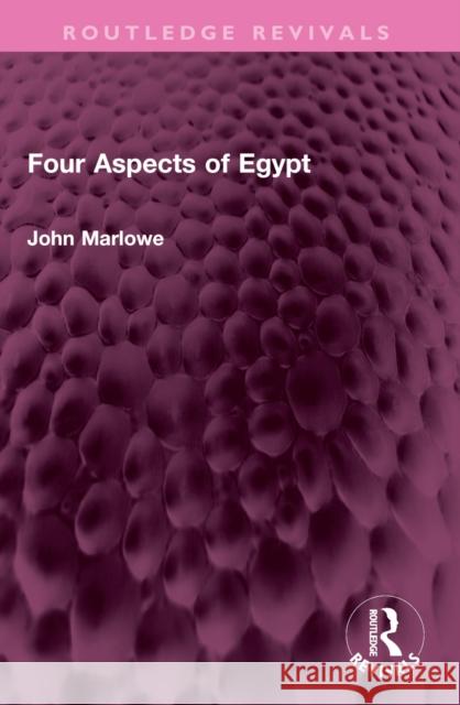 Four Aspects of Egypt John Marlowe 9781032388519