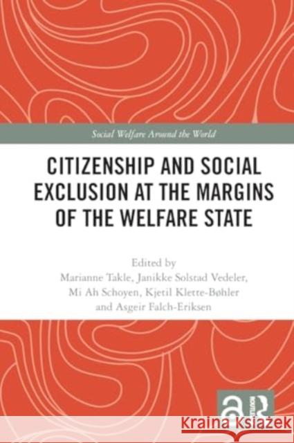 Citizenship and Social Exclusion at the Margins of the Welfare State Marianne Takle Janikke Solsta Mi Ah Schoyen 9781032388823