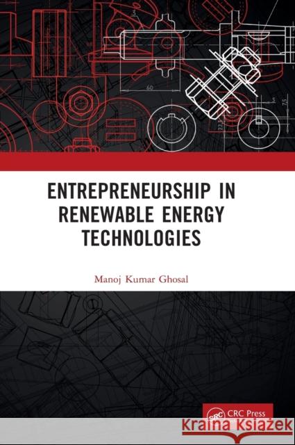 Entrepreneurship in Renewable Energy Technologies Manoj Kumar Ghosal 9781032388915