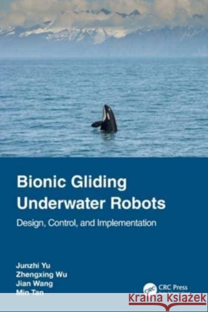 Bionic Gliding Underwater Robots: Design, Control, and Implementation Yu, Junzhi 9781032389141