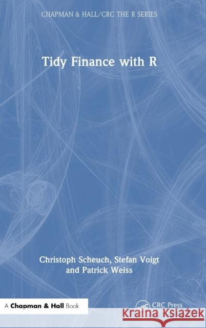 Tidy Finance with R Stefan Voigt Patrick Weiss Christoph Scheuch 9781032389332