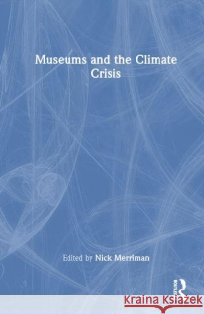 Museums and the Climate Crisis  9781032389431 Taylor & Francis Ltd
