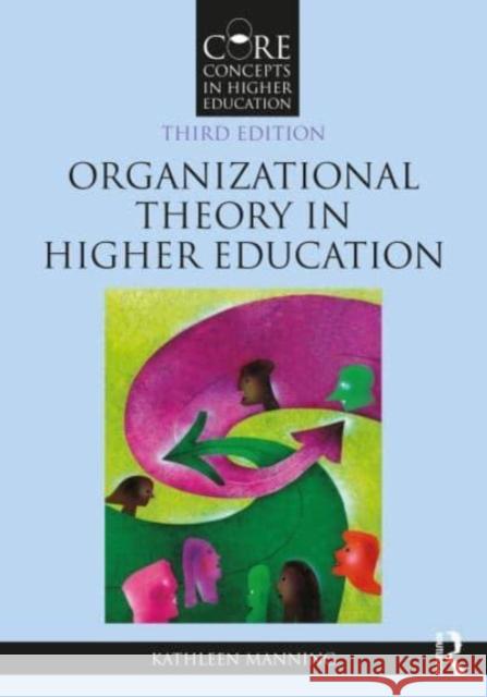 Organizational Theory in Higher Education Kathleen Manning 9781032389806 Routledge