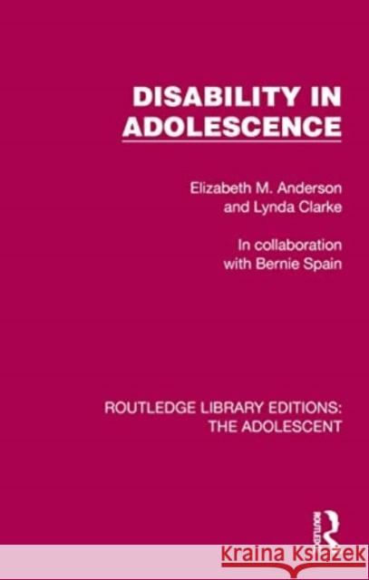 Disability in Adolescence Elizabeth M. Anderson Lynda Clarke 9781032389936 Routledge