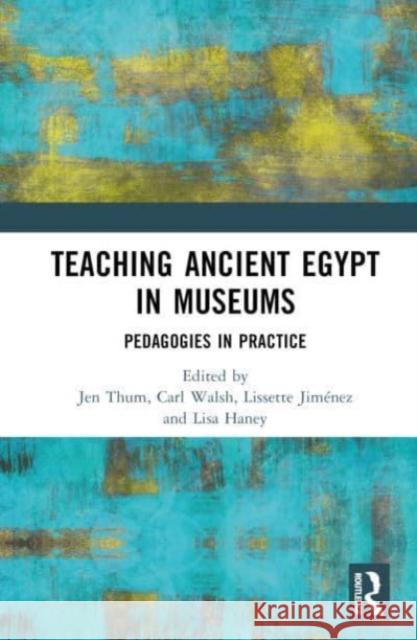 Teaching Ancient Egypt in Museums  9781032390543 Taylor & Francis Ltd