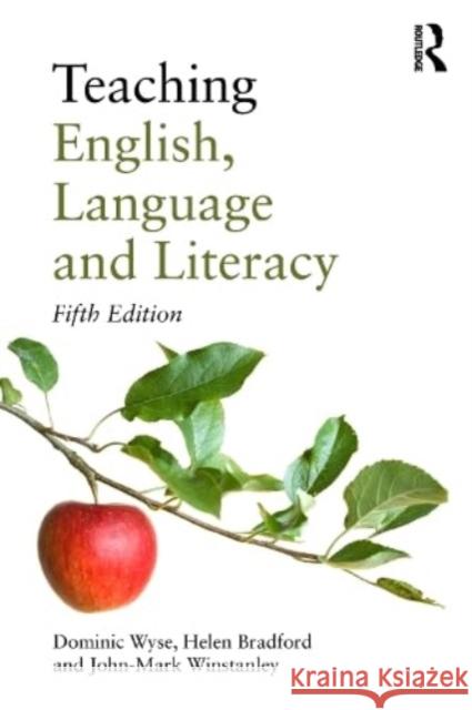 Teaching English, Language and Literacy Dominic Wyse Helen Bradford John-Mark Winstanley 9781032390567 Taylor & Francis Ltd